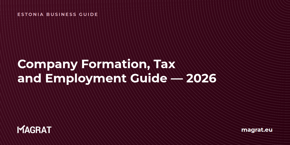 Estonia company formation, tax and employment guide 2026 — Magrat